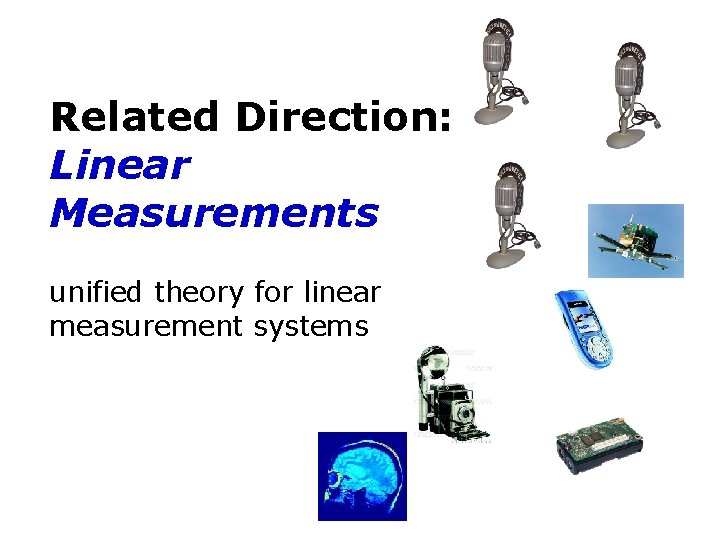 Related Direction: Linear Measurements unified theory for linear measurement systems 