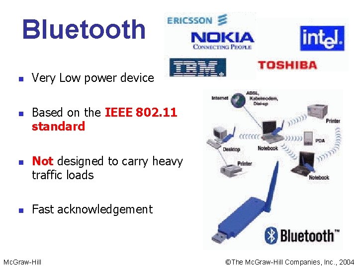 Bluetooth n n Very Low power device Based on the IEEE 802. 11 standard Bluetooth n n Very Low power device Based on the IEEE 802. 11 standard