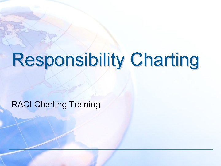 Responsibility Charting RACI Charting Training 