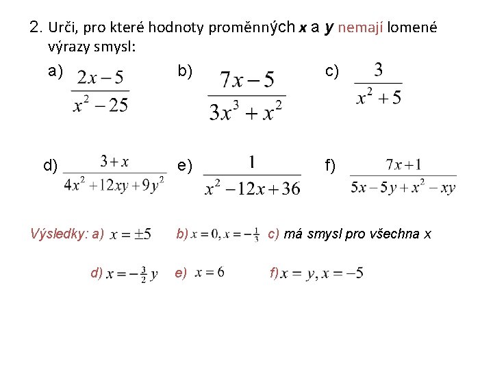 2. Urči, pro které hodnoty proměnných x a y nemají lomené výrazy smysl: a)