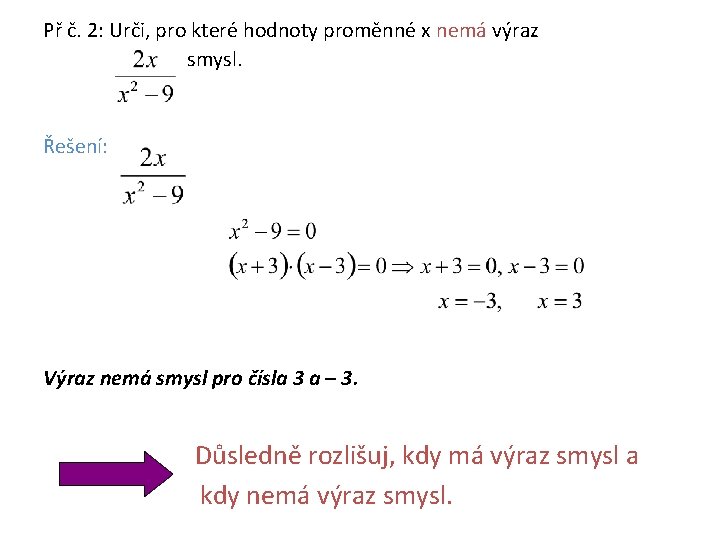 Př č. 2: Urči, pro které hodnoty proměnné x nemá výraz smysl. Řešení: Výraz