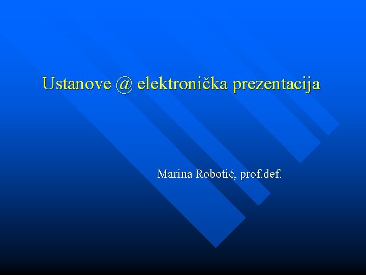 Ustanove @ elektronička prezentacija Marina Robotić, prof. def. 