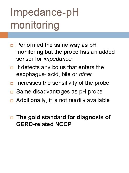 Impedance-p. H monitoring Performed the same way as p. H monitoring but the probe