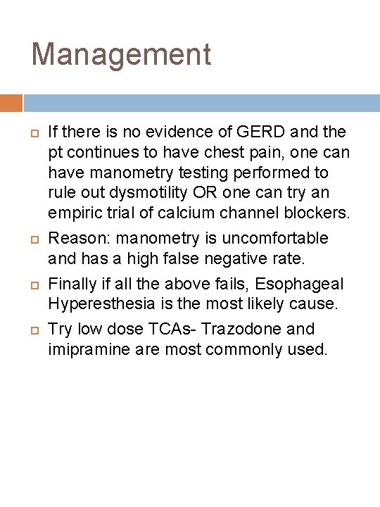 Management If there is no evidence of GERD and the pt continues to have