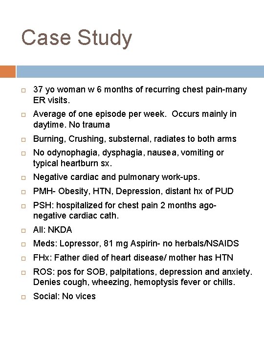 Case Study 37 yo woman w 6 months of recurring chest pain-many ER visits.