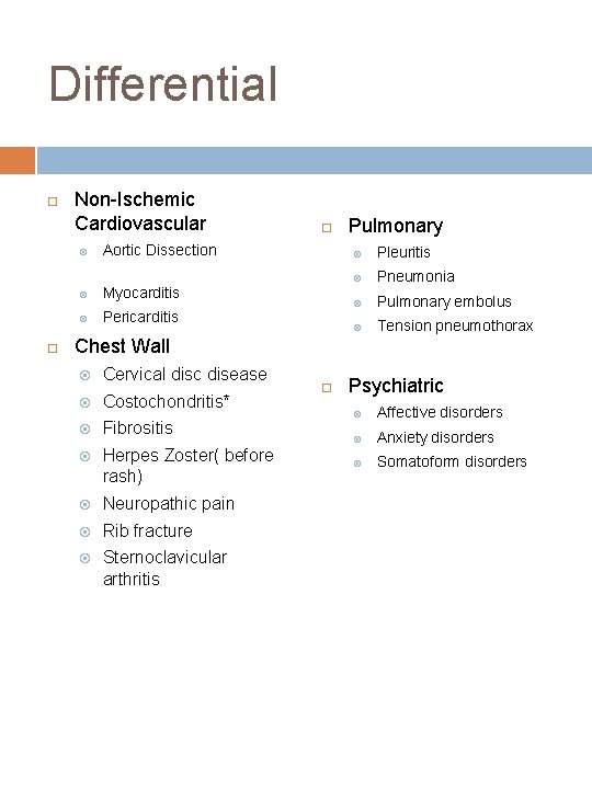 Differential Non-Ischemic Cardiovascular Aortic Dissection Myocarditis Pericarditis Pulmonary Pleuritis Pneumonia Pulmonary embolus Tension pneumothorax