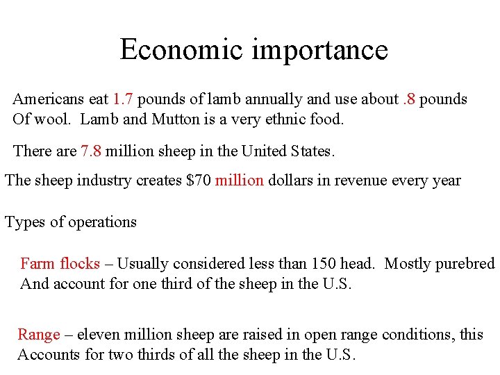Economic importance Americans eat 1. 7 pounds of lamb annually and use about. 8