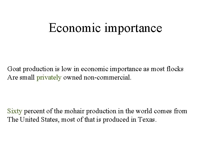 Economic importance Goat production is low in economic importance as most flocks Are small