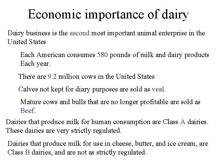 Economic importance of dairy Dairy business is the second most important animal enterprise in