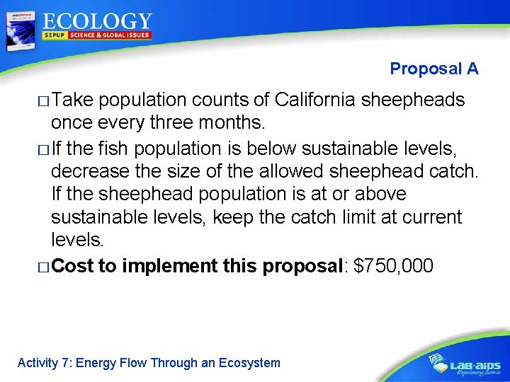 Proposal A � Take population counts of California sheepheads once every three months. �