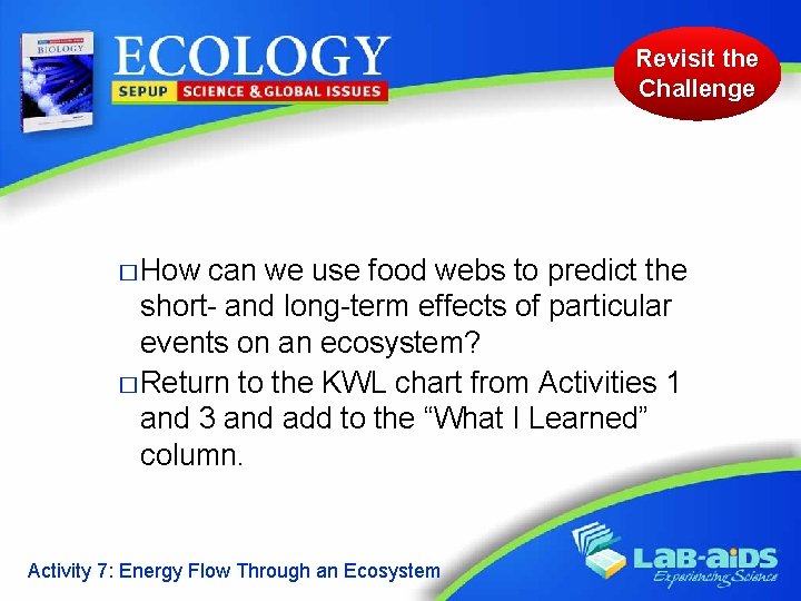 Revisit the Challenge � How can we use food webs to predict the short-