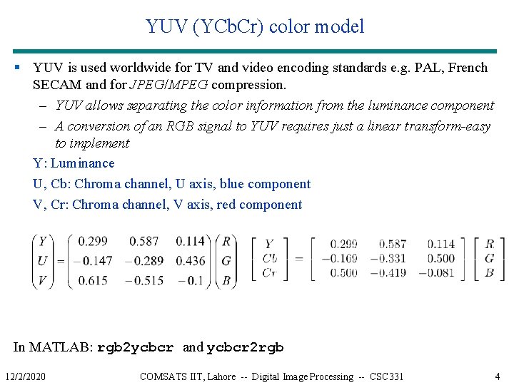 YUV (YCb. Cr) color model § YUV is used worldwide for TV and video