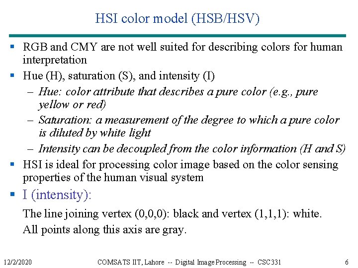 HSI color model (HSB/HSV) § RGB and CMY are not well suited for describing