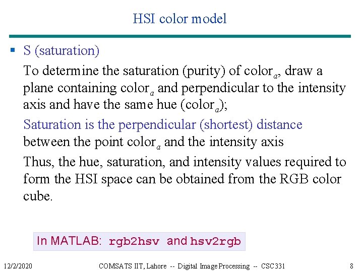 HSI color model § S (saturation) To determine the saturation (purity) of colora, draw