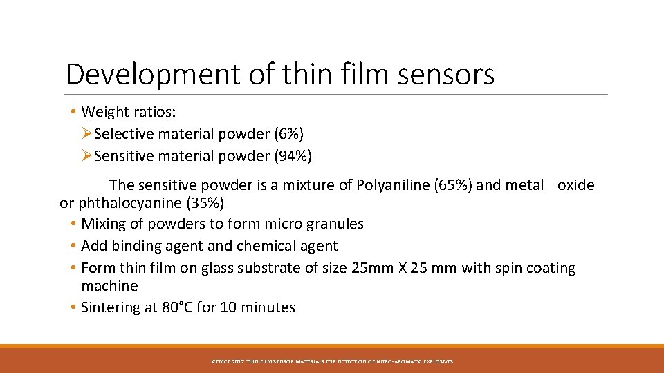 Development of thin film sensors • Weight ratios: ØSelective material powder (6%) ØSensitive material Development of thin film sensors • Weight ratios: ØSelective material powder (6%) ØSensitive material