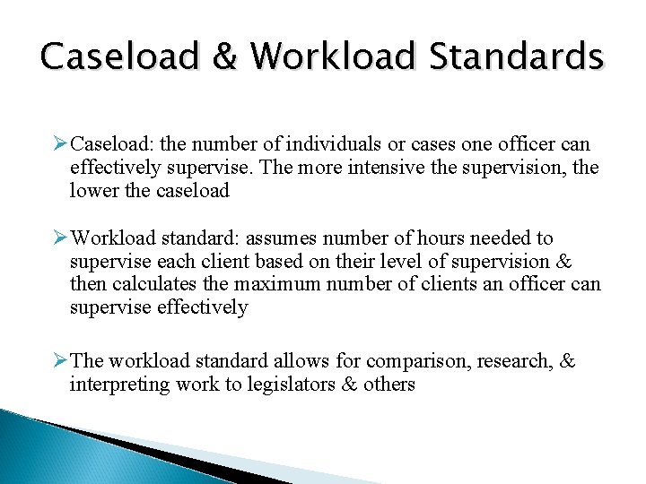 Caseload & Workload Standards ØCaseload: the number of individuals or cases one officer can