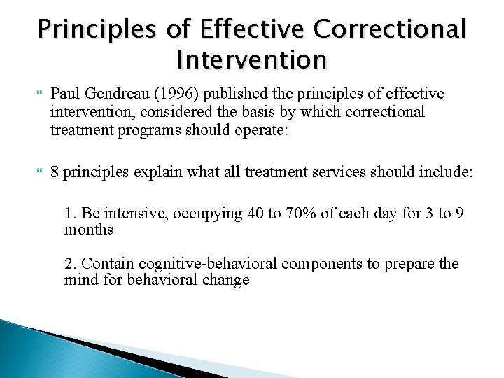 Principles of Effective Correctional Intervention Paul Gendreau (1996) published the principles of effective intervention,