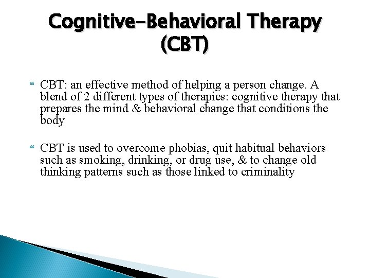 Cognitive-Behavioral Therapy (CBT) CBT: an effective method of helping a person change. A blend Cognitive-Behavioral Therapy (CBT) CBT: an effective method of helping a person change. A blend