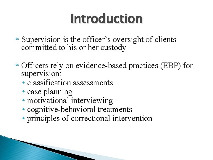 Introduction Supervision is the officer’s oversight of clients committed to his or her custody