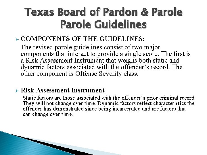 Texas Board of Pardon & Parole Guidelines Ø COMPONENTS OF THE GUIDELINES: The revised Texas Board of Pardon & Parole Guidelines Ø COMPONENTS OF THE GUIDELINES: The revised