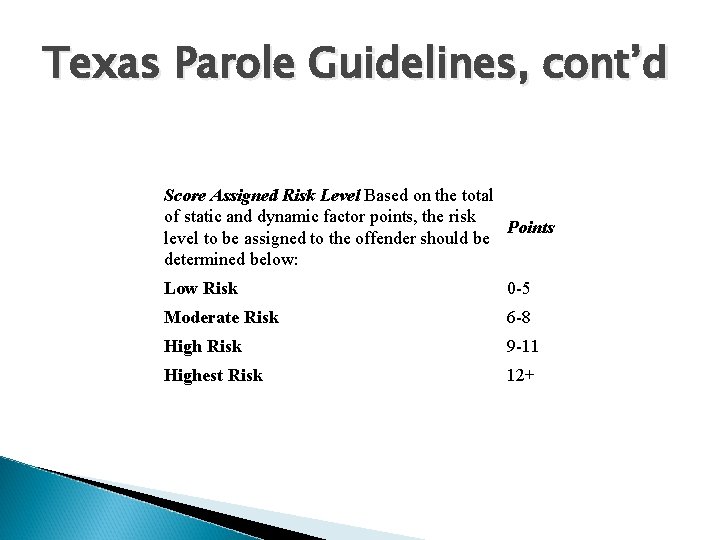 Texas Parole Guidelines, cont’d Score Assigned Risk Level Based on the total of static