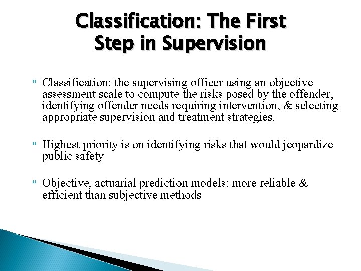 Classification: The First Step in Supervision Classification: the supervising officer using an objective assessment Classification: The First Step in Supervision Classification: the supervising officer using an objective assessment