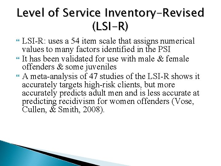 Level of Service Inventory-Revised (LSI-R) LSI-R: uses a 54 item scale that assigns numerical
