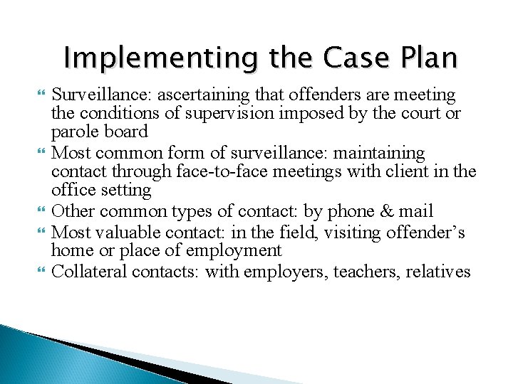 Implementing the Case Plan Surveillance: ascertaining that offenders are meeting the conditions of supervision