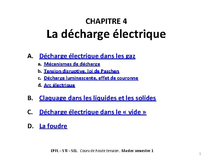 CHAPITRE 4 La décharge électrique A. Décharge électrique dans les gaz a. b. c. CHAPITRE 4 La décharge électrique A. Décharge électrique dans les gaz a. b. c.