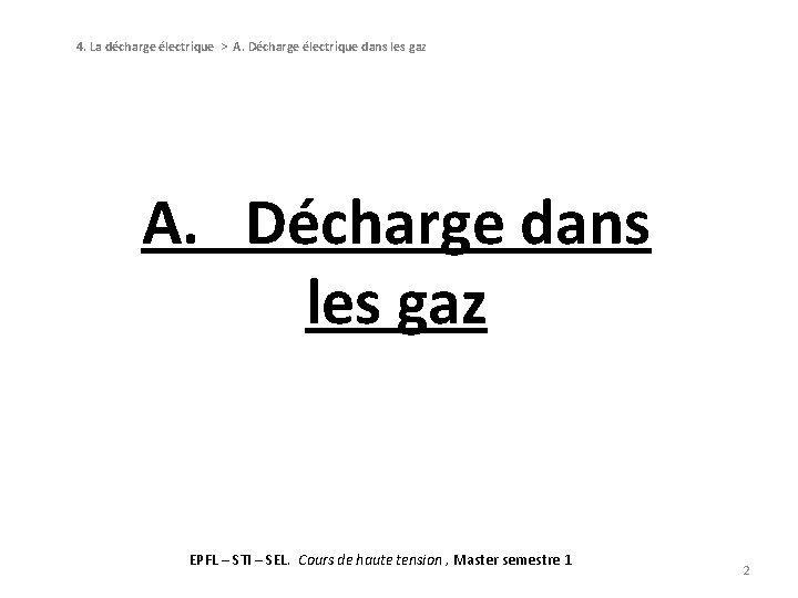 4. La décharge électrique > A. Décharge électrique dans les gaz A. Décharge dans 4. La décharge électrique > A. Décharge électrique dans les gaz A. Décharge dans