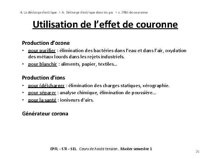4. La décharge électrique > A. Décharge électrique dans les gaz > c. Effet 4. La décharge électrique > A. Décharge électrique dans les gaz > c. Effet