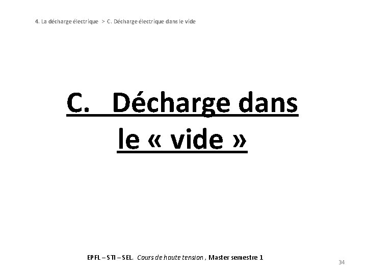 4. La décharge électrique > C. Décharge électrique dans le vide C. Décharge dans 4. La décharge électrique > C. Décharge électrique dans le vide C. Décharge dans