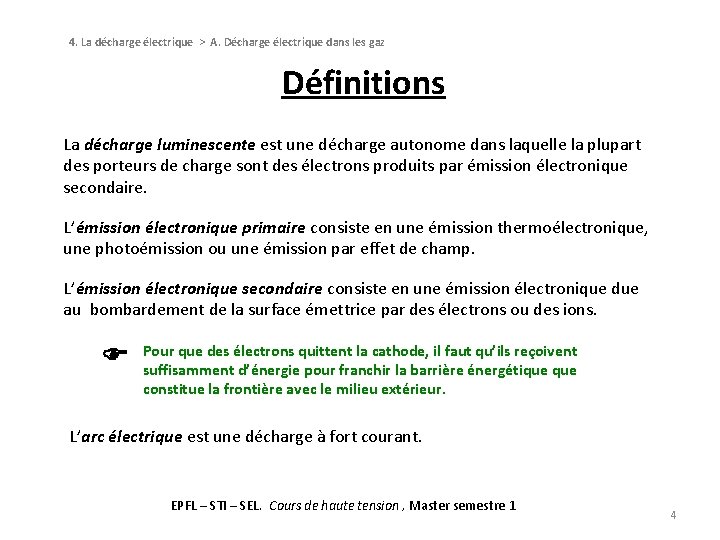 4. La décharge électrique > A. Décharge électrique dans les gaz Définitions La décharge 4. La décharge électrique > A. Décharge électrique dans les gaz Définitions La décharge