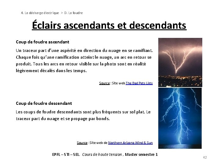 4. La décharge électrique > D. La foudre Éclairs ascendants et descendants Coup de 4. La décharge électrique > D. La foudre Éclairs ascendants et descendants Coup de