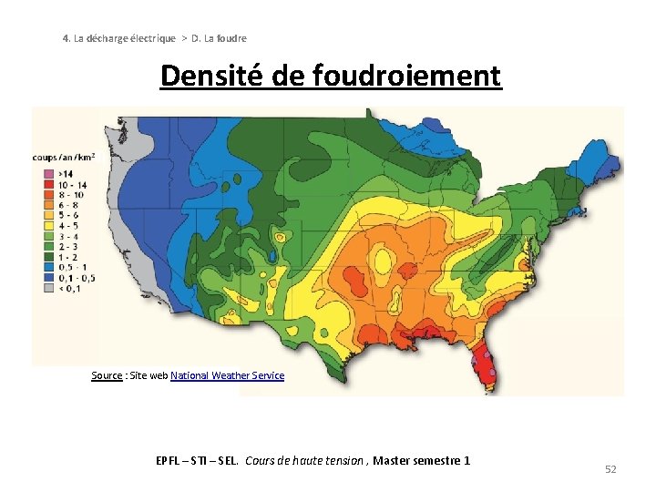 4. La décharge électrique > D. La foudre Densité de foudroiement Source : Site 4. La décharge électrique > D. La foudre Densité de foudroiement Source : Site