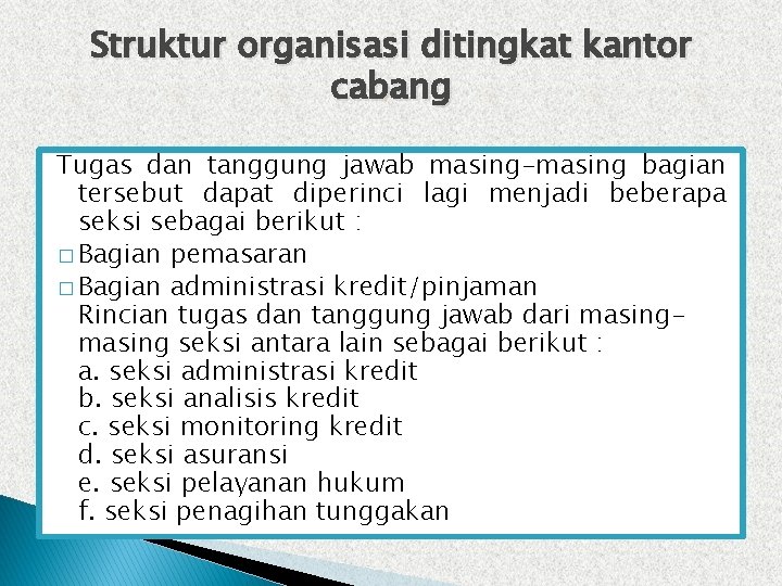 Struktur organisasi ditingkat kantor cabang Tugas dan tanggung jawab masing-masing bagian tersebut dapat diperinci