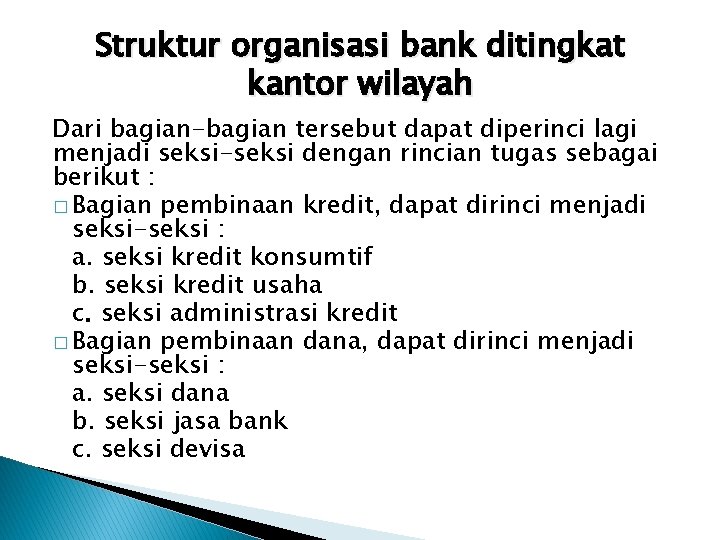 Struktur organisasi bank ditingkat kantor wilayah Dari bagian-bagian tersebut dapat diperinci lagi menjadi seksi-seksi