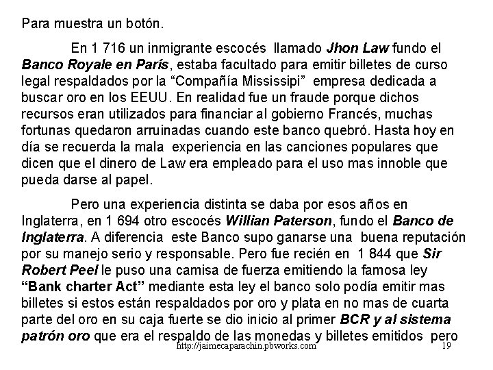 Para muestra un botón. En 1 716 un inmigrante escocés llamado Jhon Law fundo Para muestra un botón. En 1 716 un inmigrante escocés llamado Jhon Law fundo