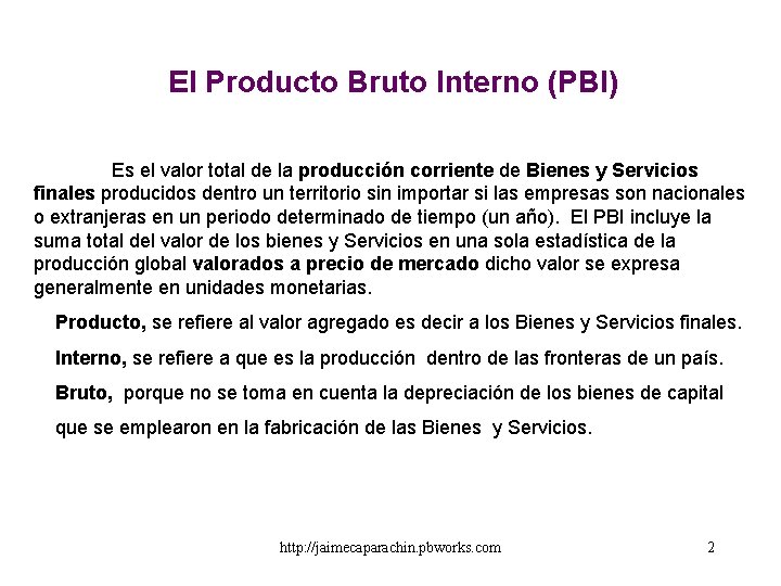 El Producto Bruto Interno (PBI) Es el valor total de la producción corriente de El Producto Bruto Interno (PBI) Es el valor total de la producción corriente de