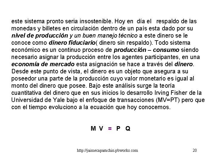este sistema pronto seria insostenible. Hoy en día el respaldo de las monedas y este sistema pronto seria insostenible. Hoy en día el respaldo de las monedas y