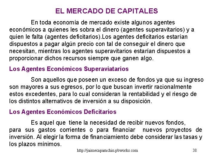 EL MERCADO DE CAPITALES En toda economía de mercado existe algunos agentes económicos a EL MERCADO DE CAPITALES En toda economía de mercado existe algunos agentes económicos a