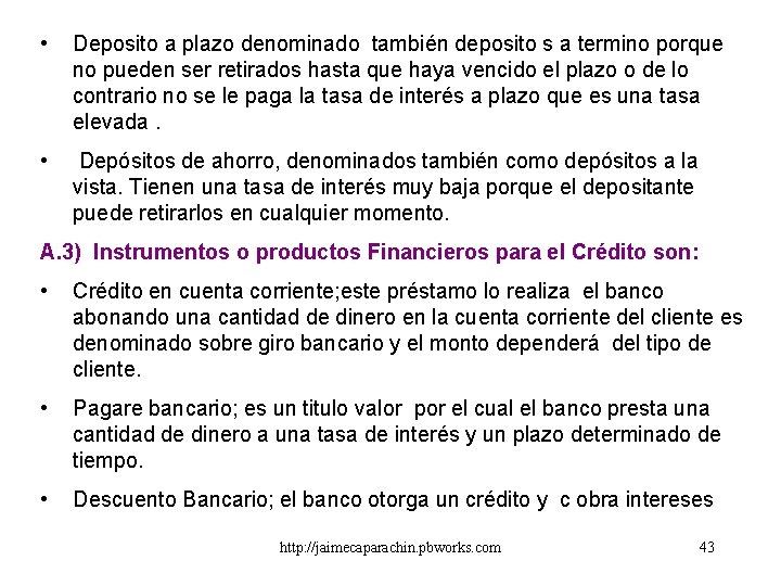 • Deposito a plazo denominado también deposito s a termino porque no pueden • Deposito a plazo denominado también deposito s a termino porque no pueden