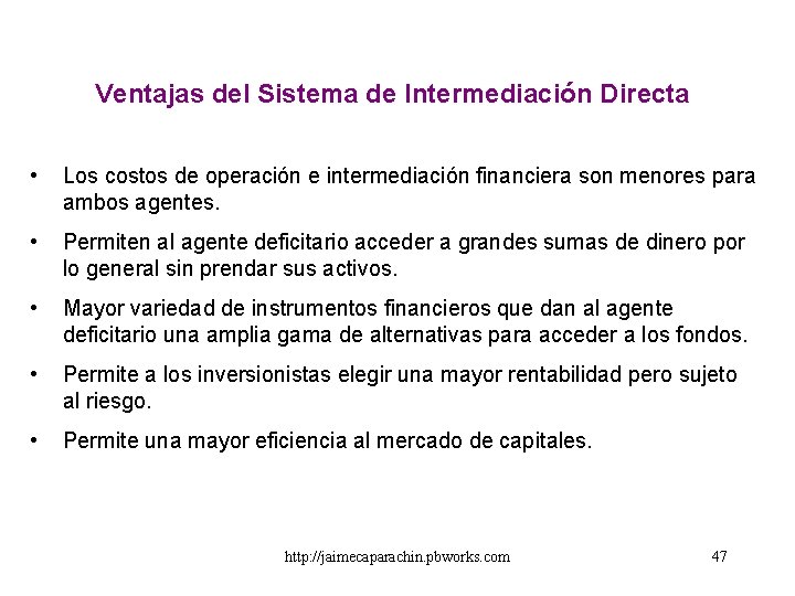 Ventajas del Sistema de Intermediación Directa • Los costos de operación e intermediación financiera Ventajas del Sistema de Intermediación Directa • Los costos de operación e intermediación financiera
