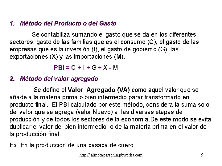 1. Método del Producto o del Gasto Se contabiliza sumando el gasto que se 1. Método del Producto o del Gasto Se contabiliza sumando el gasto que se