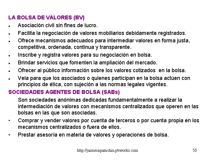 LA BOLSA DE VALORES (BV) l Asociación civil sin fines de lucro. l Facilita LA BOLSA DE VALORES (BV) l Asociación civil sin fines de lucro. l Facilita