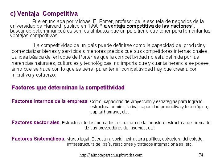 c) Ventaja Competitiva Fue enunciada por Michael E. Porter, profesor de la escuela de c) Ventaja Competitiva Fue enunciada por Michael E. Porter, profesor de la escuela de