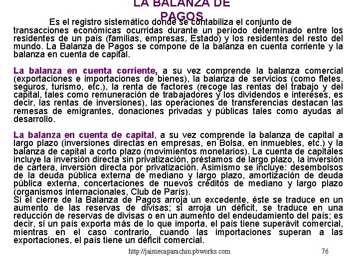 LA BALANZA DE PAGOS Es el registro sistemático donde se contabiliza el conjunto de LA BALANZA DE PAGOS Es el registro sistemático donde se contabiliza el conjunto de
