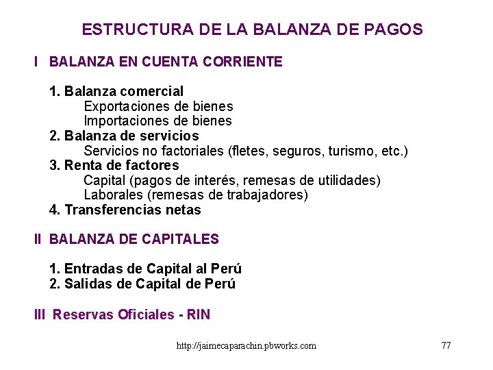 ESTRUCTURA DE LA BALANZA DE PAGOS I BALANZA EN CUENTA CORRIENTE 1. Balanza comercial ESTRUCTURA DE LA BALANZA DE PAGOS I BALANZA EN CUENTA CORRIENTE 1. Balanza comercial
