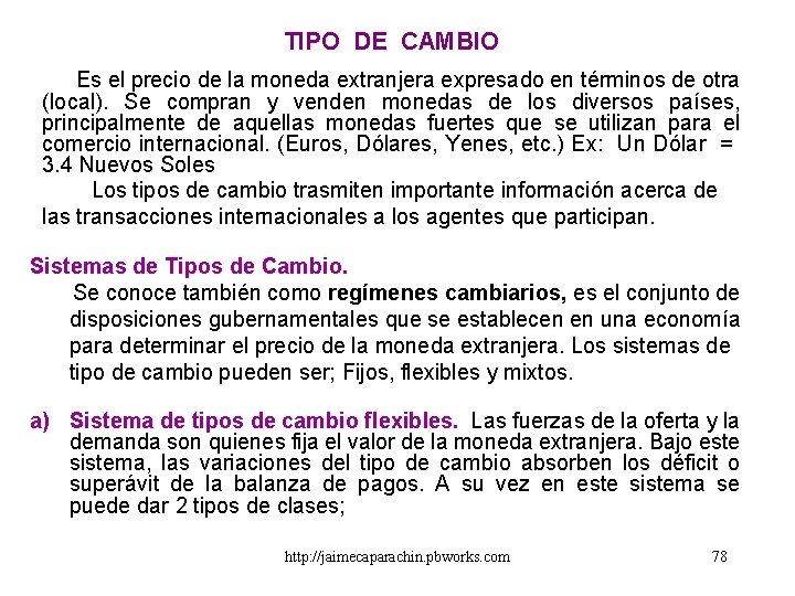 TIPO DE CAMBIO Es el precio de la moneda extranjera expresado en términos de TIPO DE CAMBIO Es el precio de la moneda extranjera expresado en términos de