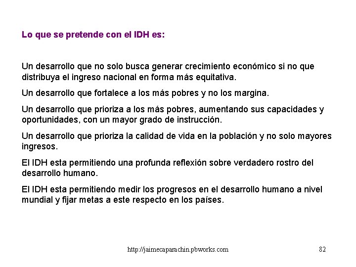 Lo que se pretende con el IDH es: Un desarrollo que no solo busca Lo que se pretende con el IDH es: Un desarrollo que no solo busca